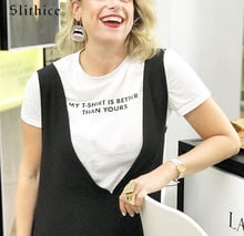 Slithice MY T-SHIRT IS BETTER THAN YOURS Funny Letter Print tshirt top Short sleeve Casual Cotton harajuku Women T-shirts tees 2024 - buy cheap