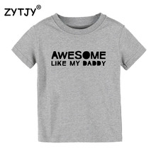 Потрясающая Детская футболка с надписью «Like My Daddy» футболка для мальчиков и девочек, одежда для малышей Забавные футболки Tumblr, Прямая поставка, CZ-8 2024 - купить недорого