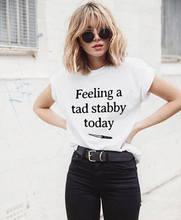 Sugarbaby Feeling a tad Stabby Today футболка сарказм смешные футболки Модная рубашка крутые футболки Топы в стиле Instagram Высокое качество Топ 2024 - купить недорого