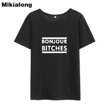 Mikialong Bonjour Bitches Harajuku Camiseta mujer 2018 suelta manga corta Camiseta de algodón para mujer Casual Camiseta de cuello redondo Feminina 2024 - compra barato