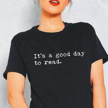 Женская футболка с буквенным принтом It's Good Day To Read, забавный книжный ботаник, футболка с буквенным принтом, женская футболка в стиле Харадзюку 2024 - купить недорого