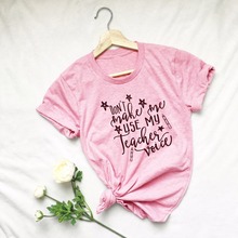 Don't Make Me Применение мой учитель голос смешной надписью розовый Женская мода футболка звезда Ручка Графический повседневные хлопковые эстетическое футболка футболки для девочек 2024 - купить недорого