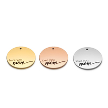 5pcs/lot 22mm Stainless Steel Round Tags Love you mom in Gold Filled Mirror Polished for Making Mother's Day Accessories Jewelry 2024 - buy cheap