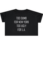 Sugarbaby-Camiseta de Sugarbaby Too Dumb For NY Too Ugly For LA Crop Top para mujer, divertida camiseta Tumblr Hipster Swag Grunge Kale Goth Tops 2024 - compra barato