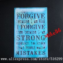 [ Mike86 ]  FORGIVE STRONG ENGOUH 2014 New design Quote Metal Signs  Wall Decor House Painting 20*30 CM Mix Items B-236 2024 - buy cheap