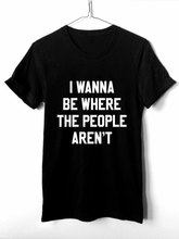 New Arrive Girl Clothes Tees I WANNA BE WHERE T-Shirt Summer O-Neck Shirt Hipster Cotton Teenage Unisex Outfits Tees Funny TOPS 2024 - buy cheap