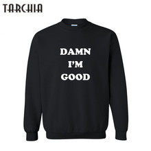 TARCHIA Men'S Hoodies DAMN I'M GOOD Boy Autumn Printing Sweatshirt Pullover Hoodies Men Women Long-sleeve Men Hoodies Sweatshirt 2024 - buy cheap