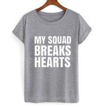 MY SQUAD BREAKS HEARTS Print Women Tshirts Cotton Casual Funny t Shirt For Lady Top Tee Gray Drop Ship H-122 2024 - buy cheap