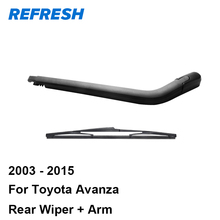 REFRESH Rear Wiper Arm & Blade for Toyota Avanza 2003 2004 2005 2006 2007 2008 2009 2010 2011 2012 2013 2014 2015 2024 - buy cheap