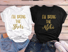 Sugarbaby I'll Bring The Alibi I'll Bring The Shots Best Friend T shirt Bff Clothing Bachlorette Shirts Gift shirt for her 2024 - buy cheap