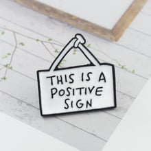 MINGQI letter "This Is A Positive Sign"Tag Hanging Sign Brooch White Brand Enamel Pin badge shirt bag fashion jewelry kid's gift 2024 - buy cheap