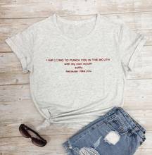 I am going to punch you in the mouth with my own mouth softly because i like you Unisex T-shirt art tees 90s aesthetic shirt 2024 - buy cheap