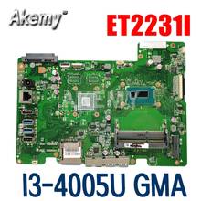 Novo Akemy ET2231I Mainboard para ASUS ET2231I ET2231I REV All-in-one. 1.3 Teste 100% da placa-mãe OK W / I3-4005U GMA 2024 - compre barato