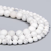 Natural Frosted White Turquoises Howlite Stone Round Loose Beads For Jewelry Making 15'' 4 6 8 10 12 mm Handmade Beadwork Bead 2024 - buy cheap