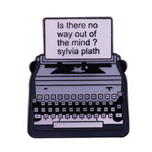 Sylvia Plath Enamel Pin Typewriter Grey Metal Badge Fantastic Literature Quotes Brooch Psychology Arts Accessory 2024 - buy cheap