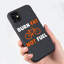 Burn Fat Not Fuel phone case Black Soft Cover For iPhone 11 Pro Max 6 7 8plus 5s X XS XR XSMax For Samsung s10 s9 s8 Plus series 2024 - buy cheap