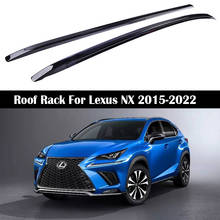 For Lexus NX200H NX300 NX300h 2015-2017 Roof Rack Rails Bar Luggage Carrier Bars top Cross Racks Rail Boxes Aluminum alloy 2024 - buy cheap