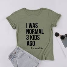 I Was Normal Three Kids Ago-camisetas de moda con letras para mamá, camisetas de cuello redondo de algodón para mamá, Camisetas estampadas Harajuku para mujer 2024 - compra barato
