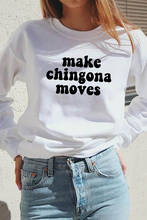 Sweatshirt Make chingona moves Printed New Arrival Women Funny  Casual 100%Cotton Long Sleeve tops Spanish Shirts chingona tops 2024 - buy cheap