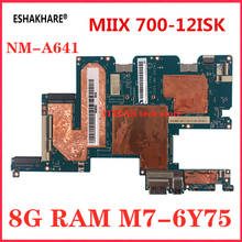 ESHAKHARE для LENOVO IdeaPad MIIX 700-12ISK материнская плата для ноутбука M7-6Y75 CPU 8G RAM CMX40 NM-A641mainboard 100% ТЕСТ ОК 2024 - купить недорого