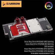 Barrow BS-ASS2080T-PA, Full Cover Graphics Card Water Cooling Block, For Asus STRIX RTX2080Ti Old PCB version, RTX2080 O8G/8G 2024 - buy cheap