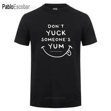 Don't Yuck Someone's Yum Stuff You Should Know Printed Funny T Shirt For Men Women Summer Short Sleeve Cotton T-Shirt Tshirt Tee 2024 - buy cheap