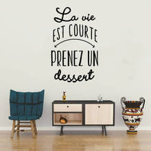 French Words Quote Vinyl Wall Sticker Life Is Too Short Take A Dessert Kitchen Dessert Wall Art Decals Mural CX369 2024 - buy cheap