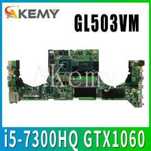 GL503VM Mainboard for ASUS GL503VM  DA0BKLMBAD0 Laptop Motherboard System Board w/ i5-7300HQ CPU GTX1060-GPU 2024 - buy cheap