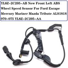 YL8Z-2C205-AB New Front Left ABS Wheel Speed Sensor For Ford Escape Mercury Mariner Mazda Tribute ALS181S 970-075 YL8Z-2C205-AA 2024 - buy cheap