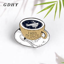 GDHY I Need My Space Coffee Cup-broches de astronauta espacial, alfileres de esmalte para solapa, broche de astronauta, insignias para mujer, regalo de joyería 2024 - compra barato