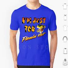 I'm Just Too Flamin' Hot T Shirt DIY Cotton Big Size S-6xl Flamin Flaming Hot Cheetos Spicy Chips Snack Food Eat Eating 2024 - buy cheap