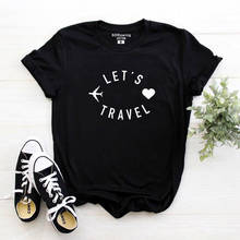 Let's travel letter print cotton t shirt for Women Casual Funny tshirt Gift For Lady Yong Girl Top gtaphic Tee drop ship 2024 - buy cheap