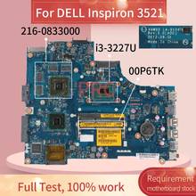 Placa base para portátil DELL Inspiron 3521, placa madre del CN-00P6TK, SR0XF, 216-0833000, DDR3, LA-9104P 00P6TK, i3-3227U 2024 - compra barato