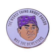 Prison Worst Thing the Dementors brooch the Office Mike Badge Pins 2024 - buy cheap