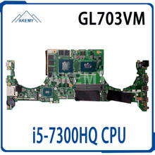 Akemy DA0BKNMBAD0 GL703VM i5-7300HQ SR32S N17E-G1-A1 GTX 1060 GPU Laptop Motherboard Para Asus GL703VM GL703VD GL703V Mainboard 2024 - compre barato