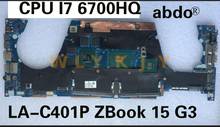 for HP LA-C401P ZBook 15 G3 laptop motherboard 840931-501 840931-001 CPU I7 6700HQ N16P-Q1-A2 2G 100% Test OK 2024 - buy cheap