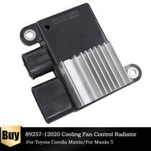 89257-12020 Cooling Fan Control Unit Module For Mazda 5 CX-7 2007-2010 For Toyota Corolla Matrix 2009-2013 L33L1515Y 499300-3400 2024 - buy cheap