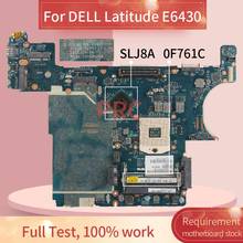 Материнская плата для ноутбука DELL Latitude E6430 CN-0F761C материнская плата для ноутбука SLJ8A DDR3, 0F761C, LA-7781P 2024 - купить недорого