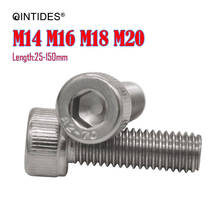 QINTIDES 2/10Pcs Length: 25-150mm M14 M16 M18 M20 Hexagon Socket Head Cap Screws 304 Stainless Steel Hexagon Screw DIN912 2024 - buy cheap