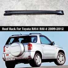 Багажник на крышу из алюминиевого сплава для Toyota RAV4 RAV-4 2009-2012 OEM стиль рельсы бар багаж Перевозчик Бар топ поперечные стойки железнодорожные коробки 2024 - купить недорого