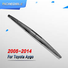 INCREDIBLE Rear Wiper Blade for Toyota Aygo 2005 2006 2007 2008 2009 2010 2011 2012 2013 2014 2024 - buy cheap