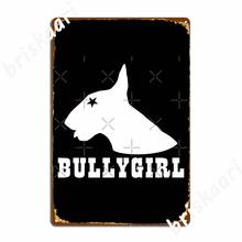 Bullygirl- English Bull Terrier, E.B.T Metal Signs Club Party Kitchen Classic Plaques Tin sign Posters 2024 - buy cheap