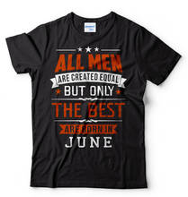Camiseta divertida de verano para hombre, ropa de gran oferta, regalo de cumpleaños de junio, solo los mejores nacidos en junio 2024 - compra barato
