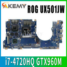 G501JW Laptop Motherboard 4G RAM for ASUS ROG UX501JW UX501J N501J G501J G501JW i7-4720HQ GTX960M Original Mainboard 100% test 2024 - buy cheap
