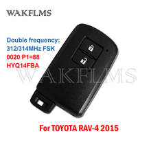 HYQ14FBA для Toyota RAV4 RAV 4 2015 бразильская версия 312/314MHz P1 = 88 0020 бесключевая бесконтактная умная Автомобильная клавиша 2024 - купить недорого