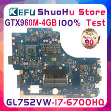 KEFU-placa base para ordenador portátil ASUS GL752VW GL752V GL752, I7-6700HQ de CPU probada, 100% original, GTX960M-4GB 2024 - compra barato
