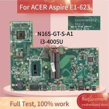 Placa base para portátil ACER Aspire E1-623, placa base para portátil DA00H3MB8C0 SR1EK i3-4005U DDR3, N16S-GT-S-A1 2024 - compra barato
