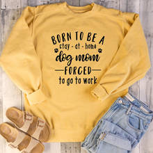 Grunge Tumblr Vintage Quote Top Women Pure Dog Lover Funny Pullovers Born To Be A Stay At Home Dog Mom Sweatshirt 2024 - buy cheap