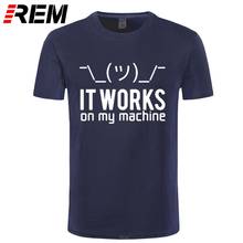 REM IT WORKS ON MY MACHINE Funny T Shirt Men Print Cotton Computer Programmer Birthday Gifts For Husband Boyfriend Geek T-Shirts 2024 - buy cheap