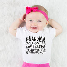 Grandma You Gotta Come Get Me Your Daughter Is Freaking Out Funny Bodysuit Body Baby Boy Girl Short Sleeve Onesie Romper Clothes 2024 - buy cheap